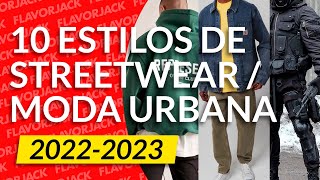 10 ESTILOS STREETWEAR ACTUALES 2022  2023 [upl. by Ariaec192]