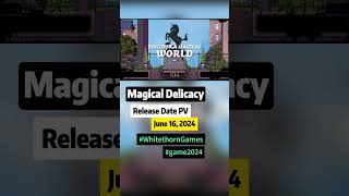 Magical Delicacy Release Date launching on June 16 magicaldelicacy magical delicacy trailer pv [upl. by Tnomed]