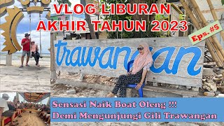 Vlog Liburan Akhir Tahun 2023 Eps 5  Gili Trawangan amp Senggigi [upl. by Naie]