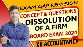 Dissolution of firm  Exam gap Revision  All Concept amp Questions Class 12 Accounts Board exam 2024 [upl. by Sherwin456]