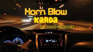 Horn Blow Karda slowedreverb hardy sandhulofimusic slowed lofi j2mworld [upl. by Dawna]