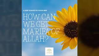 How Can We Get Maarifah of Allah SWT [upl. by Schou934]