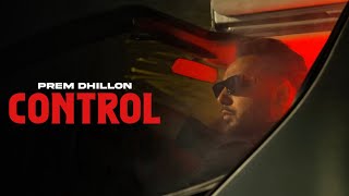 CONTROL  Prem Dhillon OFFICIAL VIDEO San B  Latest Punjabi Songs 2024 [upl. by Peskoff]