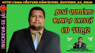 JOSÉ QUITÉRIO HARPA CRISTÃ CD VOL12 [upl. by Ful]