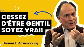 Thomas DAnsembourg  Cessez dêtre gentil soyez vrai  Communication Non Violente cnv [upl. by Zeculon453]