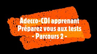 AdeccoCDI apprenantPréparez vous aux testsParcours 2 [upl. by Norma]