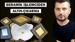 SERAMİK İŞLEMCİLERDEN ALTIN ÇIKARMA [upl. by Hewett592]