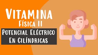 Vitaminas  Potencial Eléctrico en Cilíndricas [upl. by Une]