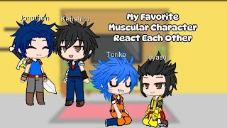 My Favorite Muscular Characters In Anime React Each Other [upl. by Delogu356]