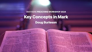 Key Concepts in Mark Doug Burleson • Graymere Preaching Workshop 2024 [upl. by Nacim]