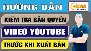 Cách Kiểm Tra Video Có Bị Dính Bản Quyền Trước Khi Đăng Lên YouTube [upl. by Orella417]