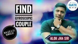 Find Gyroscopic Couple With GATE amp ESE Numericals  L 58  TOM  GATEESE 2022  Alok Sir [upl. by Ahsen475]