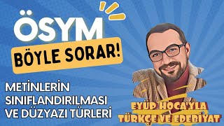 METİNLERİN SINIFLANDIRILMASI VE DÜZYAZI TÜRLERİ  ÖSYM BÖYLE SORAR [upl. by Yeldahc]