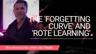 The Forgetting Curve And Rote Learning With Nick ShackletonJones  Tilt Talks [upl. by Dwinnell935]