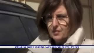 CASSAZIONE RESPINGE RICORSO LAURA BONAFEDE RESTA IN CARCERE [upl. by Dar]