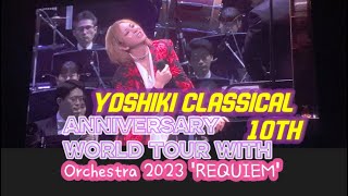 2023年10月8日YOSHIKI CLASSICAL 10TH ANNIVERSARY  World Tour with Orchestra 2023 REQUIEM [upl. by Nevarc636]