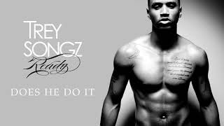 Trey Songz  Does He Do It Official Audio [upl. by Jahdol]