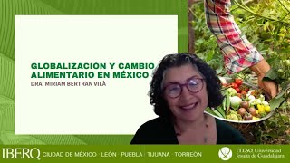 Globalización y cambio alimentario en México  Dra Miriam Bertran [upl. by Poll412]