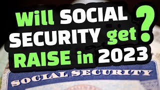 SOCIAL SECURITY RAISE 2023  WILL SOCIAL SECURITY GET A RAISE IN 2023 [upl. by Auqemahs]