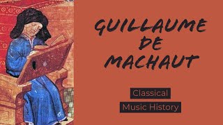 Guillaume de Machaut  Classical Music History 9  Medieval Period [upl. by Dympha]