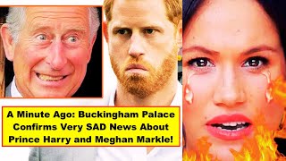 A Minute Ago Buckingham Palace Confirms Very SAD News About Prince Harry and Meghan Markle [upl. by Sugden]