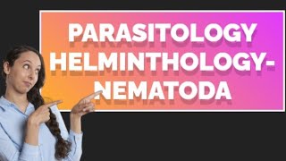 Parasitology Helminths Medical HelminthologyNematoda morphologyHelminthology microbiology [upl. by Harbard]