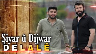 Şiyar û Dijwar DELALÊ شيار و دجوار  دلالي [upl. by Dlaner]