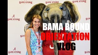 BAMA BOUND ORIENTATION  UNIVERSITY OF ALABAMA  COLLEGE ORIENTATION VLOG [upl. by Nnaeoj]