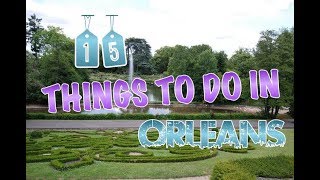 Top 15 Things To Do In Orleans France [upl. by Shaffer]