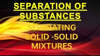 Separation of Substances  Separating Solid Solid Mixtures [upl. by Atelahs949]