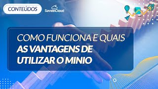 Como funciona e quais as vantagens de utilizar o Minio  SaveinCloud [upl. by Enileqcaj986]