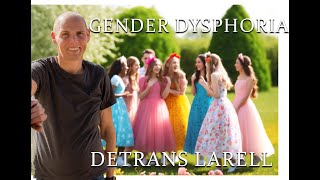 Gender Dysphoria from detransitioner LaRell [upl. by Demha]