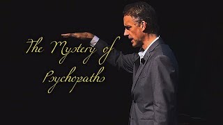 The Mystery of Psychopaths  Jordan Peterson [upl. by Shyamal]