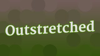 OUTSTRETCHED pronunciation • How to pronounce OUTSTRETCHED [upl. by Aidni]