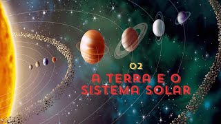 2  A Terra e o Sistema Solar CMS [upl. by Esyla399]