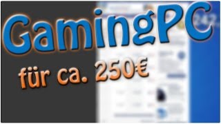 Gaming PCs für ca 250€  Ja damit kann man spielen [upl. by Irol]