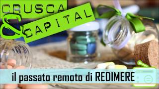 27 CruscaampCapital  Il passato remoto di redimere [upl. by Fowkes818]