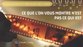 49 Canalisation et messages des guides  Ce que lon vous montre nest pas ce qui est [upl. by Riker60]