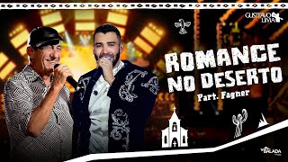 Romance no Deserto feat Fagner  Ao Vivo  Gusttavo Lima Fagner LetraLyrics  Music Plus [upl. by Funk]