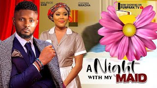 A NIGHT WITH MY MAID MAURICE SAM CHIOMA NWAOHA [upl. by Doria]