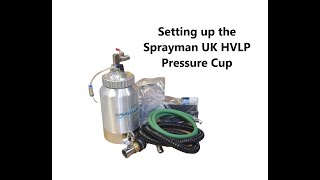 Setting up Our Sprayman UK HVLP Pressure Cup [upl. by Roots]