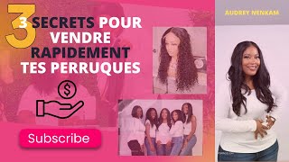 3 secrets ultimes pour vendre facilement tes perruques wigs business [upl. by Ssilem24]