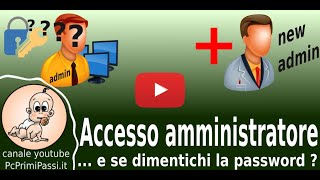 Password utente amministratore dimenticata  Come evitarlo e accedere sempre al sistema [upl. by Moore]