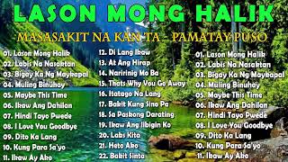 LASON MONG HALIK  Best Nonstop Pamatay Puso  Tagalog Love Song Collection Playlist [upl. by Tenn]