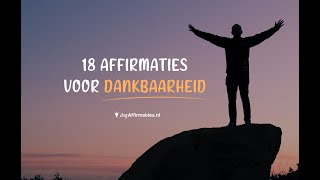 🙏 18 AFFIRMATIES voor DANKBAARHEID [upl. by Anisor]