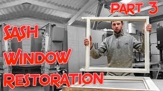 Making Replacement Sashes  Part 3 Sash Window Restoration [upl. by Johnny]