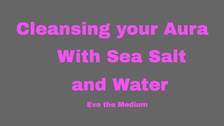 CLEANSING YOUR AURA WITH SEA SALT AND WATER FOOT SOAK [upl. by Vladamir584]