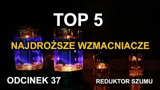 Top 5  Najdroższe wzmacniacze  Odc37 Reduktor Szumu [upl. by Karr]