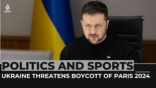 Politics and Sports Ukraine threatens boycott of Paris 2024 [upl. by Cantone564]