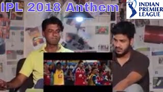 Pakistani Reacts To  IPL 2018 Anthem Video Song  Reaction Express [upl. by Jacklyn]